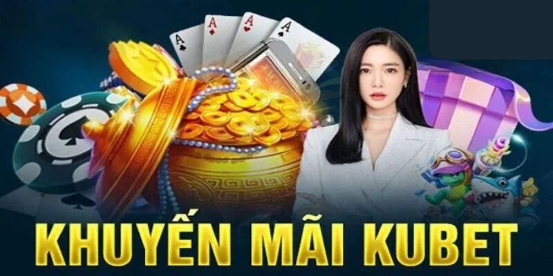 Nguyên nhân nhà cái phát hành khuyến mãi Kubet 