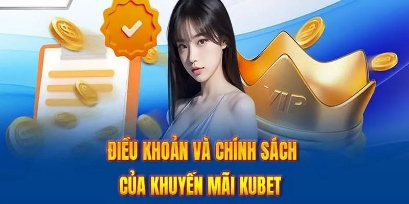 Người chơi cần nắm vững điều khoản và chính sách của khuyến mãi