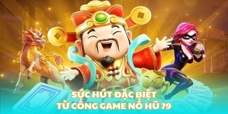 Giới thiệu về nổ hũ 79