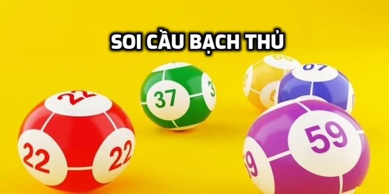 Soi cầu bạch thủ tỷ lệ trúng cao