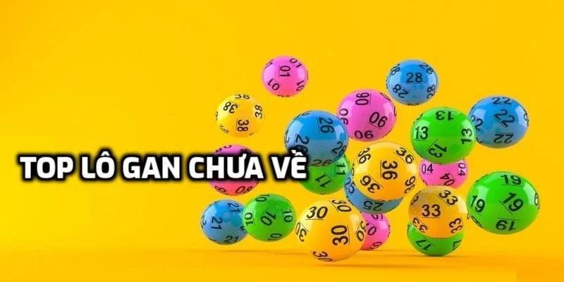 Top lô gan Kubet chưa về