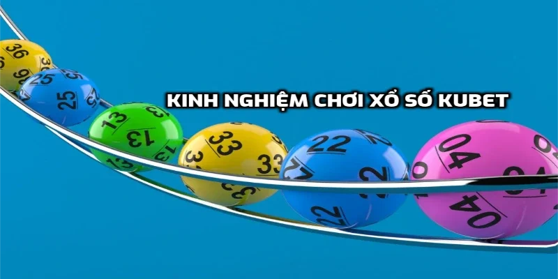 Kinh nghiệm chơi xổ số cho tân thủ